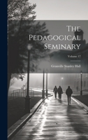 The Pedagogical Seminary; Volume 17 1022478605 Book Cover