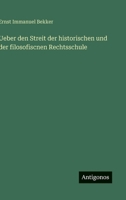 Ueber den Streit der historischen und der filosofiscnen Rechtsschule 3563966419 Book Cover