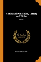 Christianity in China, Tartary and Thibet; Volume 1 0344218937 Book Cover