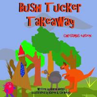 Bush Tucker Takeaway. Christmas edition 1493593994 Book Cover