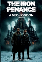 The Iron Penance: A NEO-LONDON THRILLER B0GL248RB3 Book Cover