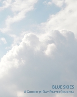 Blue Skies: A Guided 31-Day Prayer Journal 1674149360 Book Cover