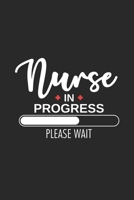 Nurse In Progress Please Wait: Nurse Appreciation Gift, Nursing Student Daily Planner, To Do List, Ruled Notebook, Patient Care Journal For Nursing Students 1695307690 Book Cover