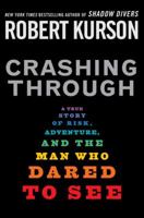 Crashing Through: A True Story of Risk, Adventure, and the Man Who Dared to See