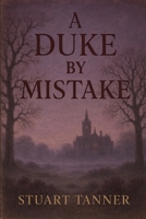 A Duke by Mistake (The Hartford Legacy Series) B0GN8JK3ZS Book Cover