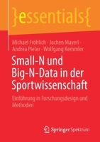 Small-N und Big-N-Data in der Sportwissenschaft: Einführung in Forschungsdesign und Methoden (essentials) 3658355107 Book Cover