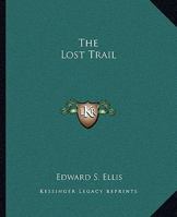 The Lost Trail 1515191621 Book Cover