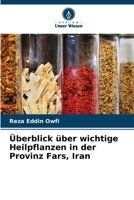 Überblick über wichtige Heilpflanzen in der Provinz Fars, Iran (German Edition) 6208234298 Book Cover