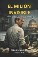 EL MILIARDO INVISIBLE: Cómo robé mil millones de euros al gobierno italiano (Spanish Edition) B0GFWRNMBR Book Cover