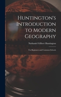 Huntington's Introduction to Modern Geography: For Beginners and Common Schools 1018960910 Book Cover