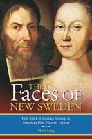 The Faces of New Sweden: Erik Bjork, Christina Stalcop & America's First Portrait Painter 0976250101 Book Cover
