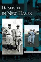 Baseball in New Haven   (CT)  (Images of Baseball) 0738511781 Book Cover