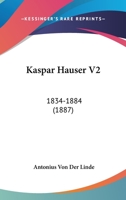 Kaspar Hauser V2: 1834-1884 (1887) 1167671775 Book Cover