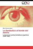 Lo Fantastico Al Borde del Delirio 3848477947 Book Cover