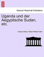 Uganda Und Der Aegyptische Sudan, Etc. 1149578610 Book Cover