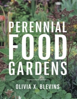 Perennial Food Gardens: Small Space Polycultures for Flavor and Beauty B0DPL4BRZ1 Book Cover