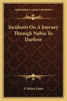 Incidents On A Journey Through Nubia To Darfoor 1241500487 Book Cover