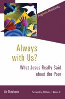 Always with Us?: What Jesus Really Said about the Poor 0802875025 Book Cover