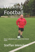Walking Football: Wenn Fußballsehnsucht wieder eine Heimat findet (German Edition) B0FQ3S5Z58 Book Cover