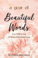 A Year of Beautiful Words: 52 Weeks of Intentional Living B0DJF9MKHT Book Cover