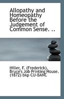 Allopathy and Homoeopathy Before the Judgement of Common Sense 1330045335 Book Cover