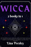 Wicca: Find the Hidden Rituals, Symbolism, Herbal and Crystals and You can Harness the Power World of Witchcraft in 7 steps. Find your Journey to Self-acceptance and Embrace Love with your Enneagram B08SGZPJJW Book Cover