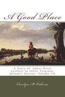 A Good Place: Arrival on the James River in 1622 1975880714 Book Cover