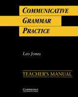 Communicative Grammar Practice Teacher's Manual: Activities for Intermediate Students of English 0521398908 Book Cover