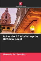 Actas do 4° Workshop de História Local (Portuguese Edition) 6209983642 Book Cover
