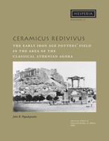 Ceramicus Redivivus: The Early Iron Age Potters' Field in the Area of the Classical Athenian Agora 0876615310 Book Cover