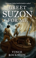 Greet Suzon for me: Can Gédéon lead his family to safety? 3952493759 Book Cover