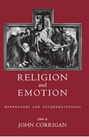 Religion and Emotion: Approaches and Interpretations 0195166256 Book Cover