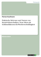 Praktische Relevanz und Nutzen von Kreativitätstechniken. Neue Ideen als Schlüsselfaktoren für Wettbewerbsfähigkeit (German Edition) 3346042782 Book Cover