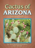 Cactus of Arizona Field Guide (Arizona Field Guides) 1591930685 Book Cover