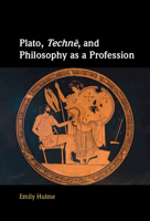 Plato, Techne, and Philosophy as a Profession 1009724231 Book Cover