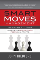 Movidas Inteligentes en Gestión / Smart Moves Management (Spanish Edition): Cultivating World-Class People and Profits 1632999498 Book Cover