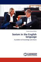 Sexism in the English language: A problem of knowledge and choice 3846520144 Book Cover