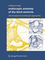 Endoscopic Anatomy of the Third Ventricle: Microsurgical and Endoscopic Approaches 3211311777 Book Cover