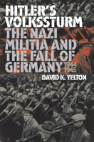 Hitler's Volkssturm: The Nazi Militia and the Fall of Germany, 1944-1945 (Modern War Studies) 0700611924 Book Cover