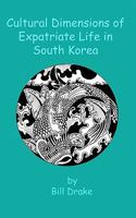 Cultural Dimensions of Expatriate Life in South Korea 1453834281 Book Cover