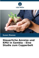 Steuerliche Anreize und KMU in Sambia - Eine Studie zum Copperbelt (German Edition) 6209853811 Book Cover