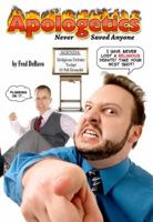 Apologetics Never Saved Anyone 0977424464 Book Cover