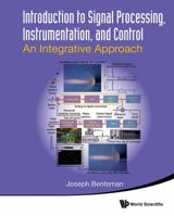 Introduction to Signal Processing, Instrumentation, and Control: An Integrative Approach 981473313X Book Cover
