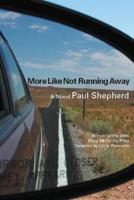More Like Not Running Away: A Novel (Mary Mccarthy Prize in Short Fiction) 1932511288 Book Cover