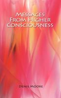 Messages From Higher Consciousness 1475110510 Book Cover