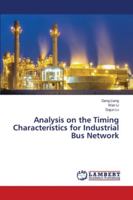 Analysis on the Timing Characteristics for Industrial Bus Network 6202809175 Book Cover