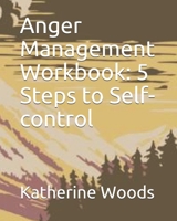 Anger Management Workbook:  5 Steps to Self-control 1696461030 Book Cover