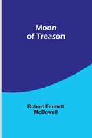 Moon of Treason 1023587122 Book Cover