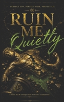 Ruin Me Quietly: A College MLM Dark Romance B0HGX1KQ4Z Book Cover