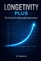 Longevity Plus: Rejuvenation, Biohacking & the Science of Staying Young B0FLPKHKFY Book Cover